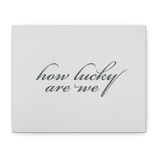 How Lucky Are We Canvas Wall Art | Horizontal Minimalist Quote Print | Modern Gratitude Decor