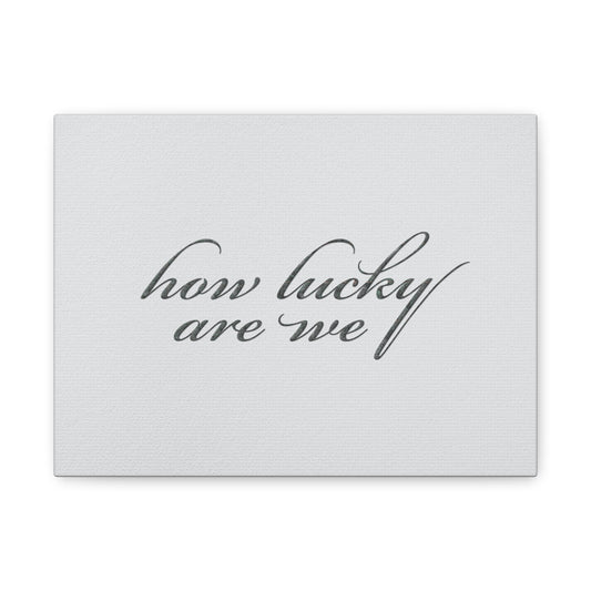 How Lucky Are We Canvas Wall Art | Horizontal Minimalist Quote Print | Modern Gratitude Decor