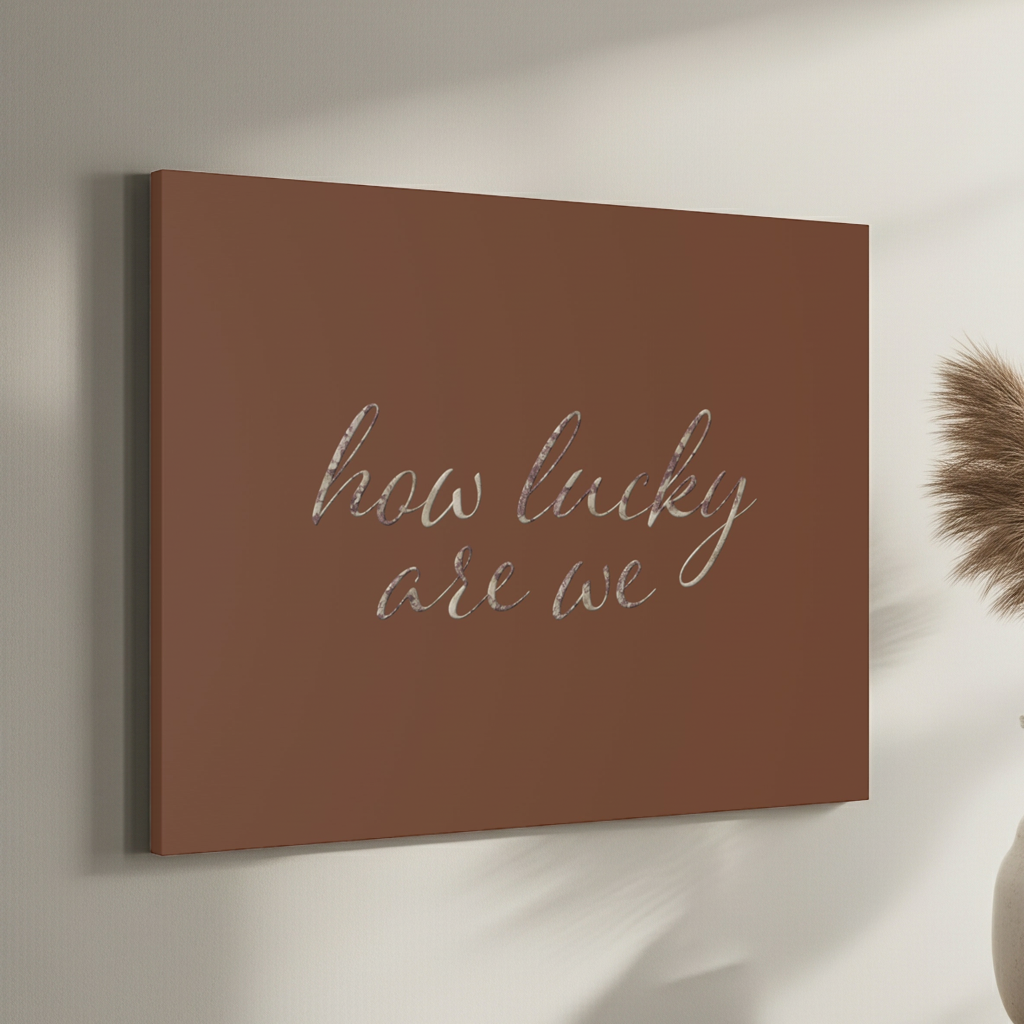 How Lucky Are We Canvas Wall Art Minimal Script Quote Earthy Brown