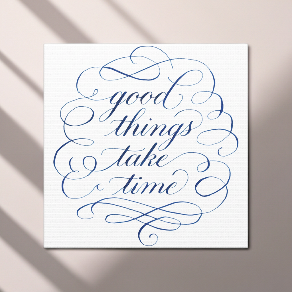 Good Things Take Time Blue Calligraphy Canvas Wall Art Motivational Quote